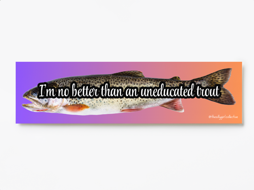 Self-Deprecation Sticker – Educated Trout Edition