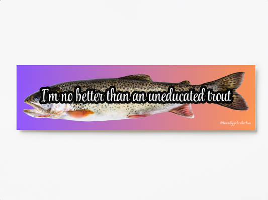 Self-Deprecation Sticker – Educated Trout Edition